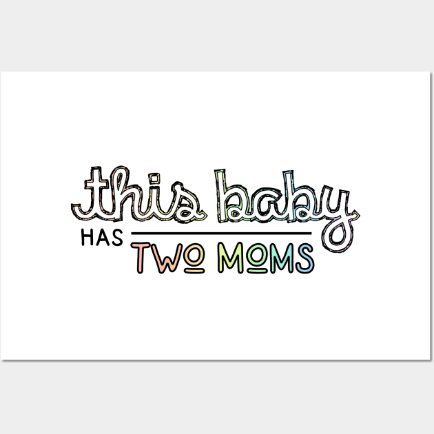 This Baby has Two Moms - Lesbian Parents Pastel Pregnancy Wall Art by SapphoStore